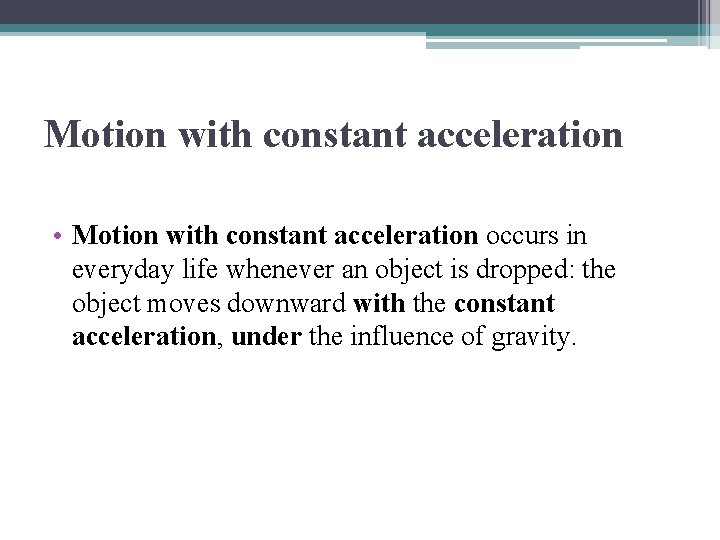 Motion with constant acceleration • Motion with constant acceleration occurs in everyday life whenever