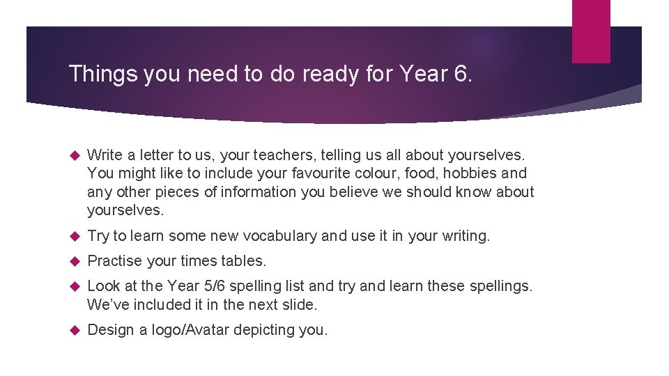 Things you need to do ready for Year 6. Write a letter to us,