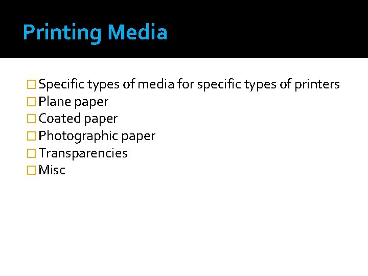 Printing Media � Specific types of media for specific types of printers � Plane