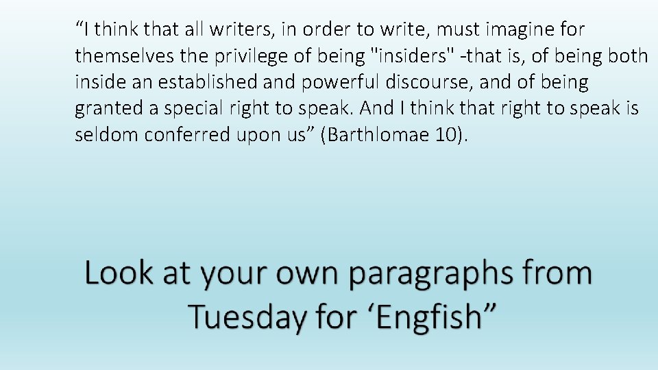 “I think that all writers, in order to write, must imagine for themselves the