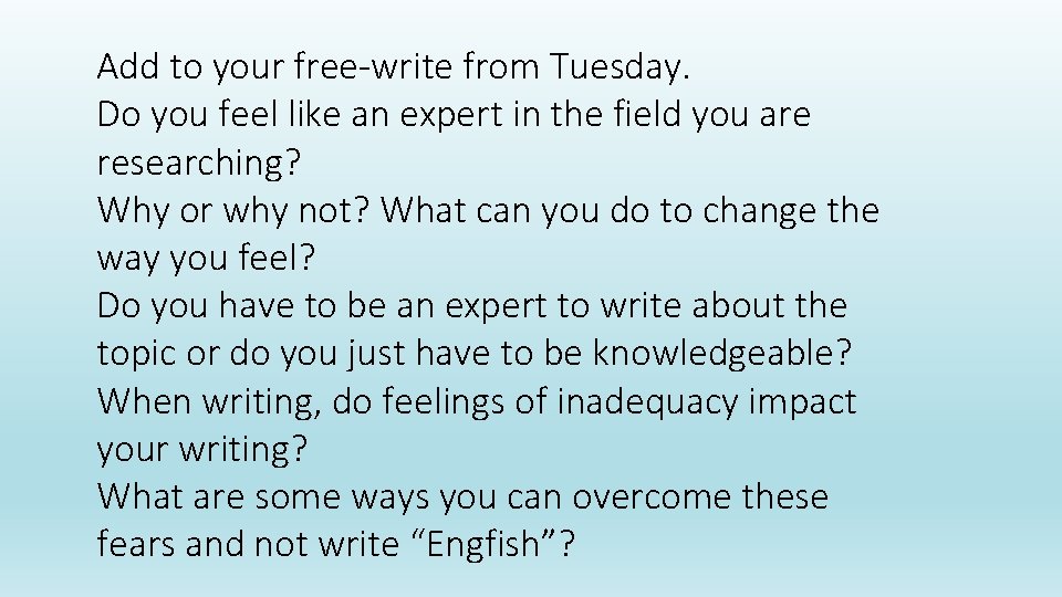 Add to your free-write from Tuesday. Do you feel like an expert in the