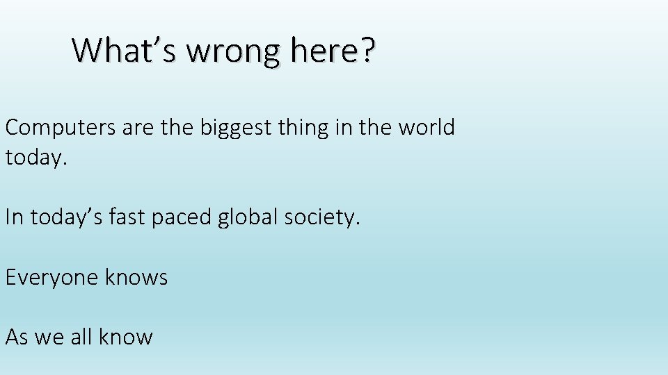 What’s wrong here? Computers are the biggest thing in the world today. In today’s