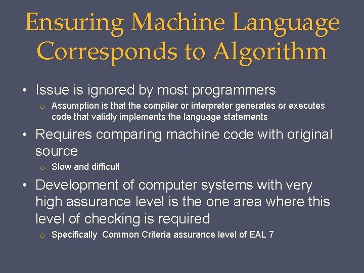 Ensuring Machine Language Corresponds to Algorithm • Issue is ignored by most programmers o