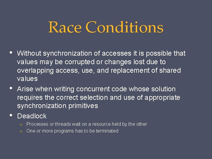 Race Conditions • • • Without synchronization of accesses it is possible that values