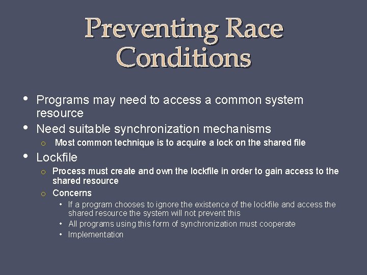 Preventing Race Conditions • • • Programs may need to access a common system