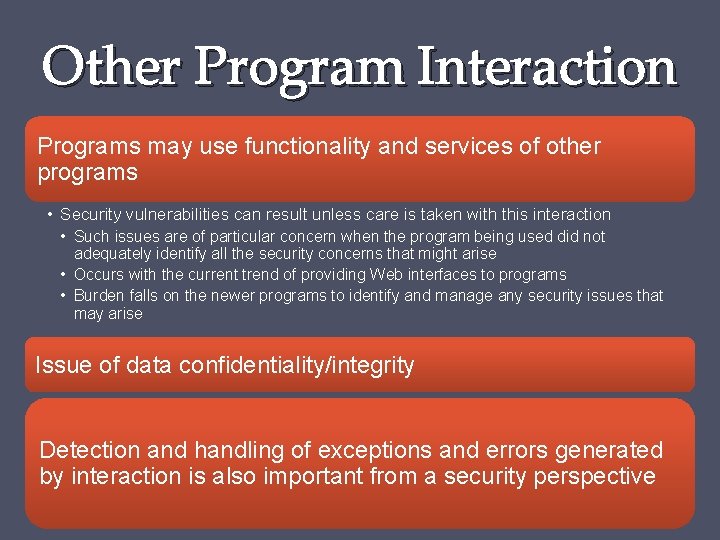 Other Program Interaction Programs may use functionality and services of other programs • Security