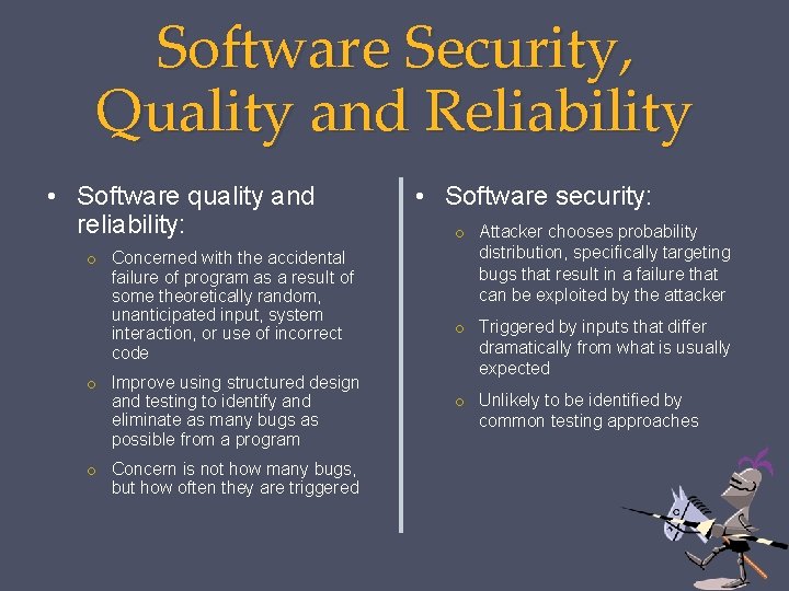 Software Security, Quality and Reliability • Software quality and reliability: o Concerned with the