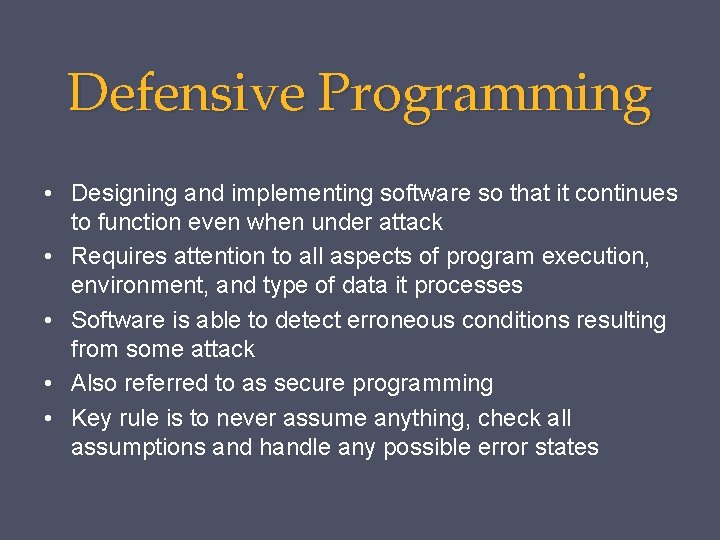 Defensive Programming • Designing and implementing software so that it continues to function even