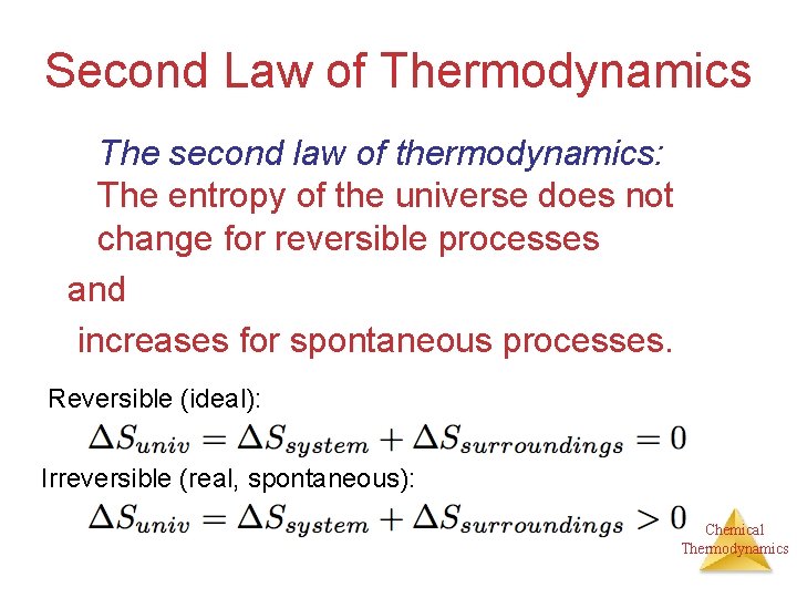 Second Law of Thermodynamics The second law of thermodynamics: The entropy of the universe