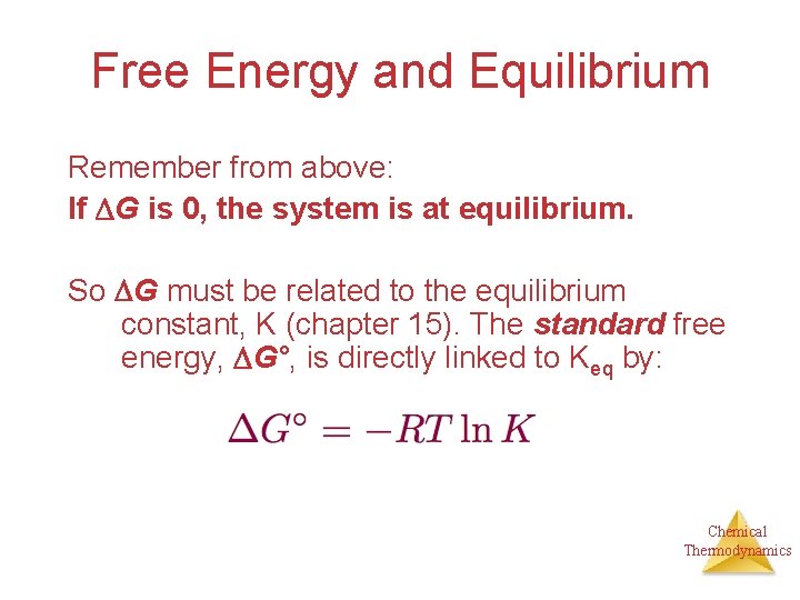 Free Energy and Equilibrium Remember from above: If G is 0, the system is