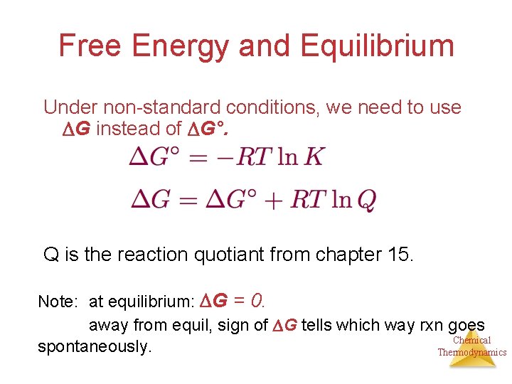 Free Energy and Equilibrium Under non-standard conditions, we need to use G instead of