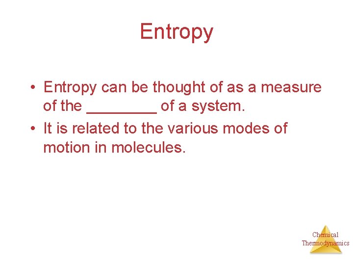 Entropy • Entropy can be thought of as a measure of the ____ of