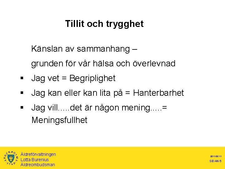 Tillit och trygghet Känslan av sammanhang – grunden för vår hälsa och överlevnad §