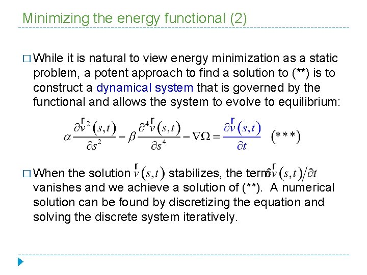 Minimizing the energy functional (2) � While it is natural to view energy minimization