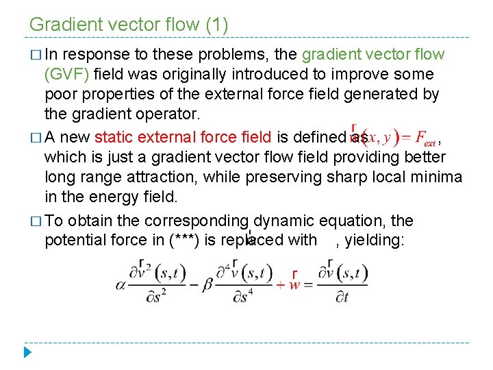Gradient vector flow (1) � In response to these problems, the gradient vector flow