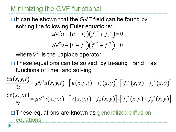 Minimizing the GVF functional � It can be shown that the GVF field can