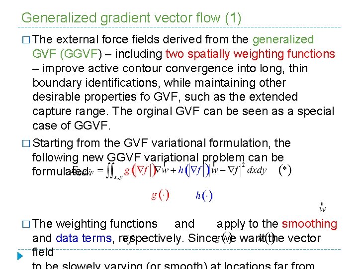 Generalized gradient vector flow (1) � The external force fields derived from the generalized