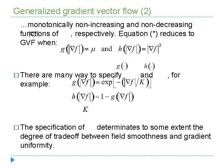 Generalized gradient vector flow (2) …monotonically non-increasing and non-decreasing functions of , respectively. Equation