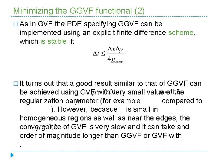 Minimizing the GGVF functional (2) � As in GVF the PDE specifying GGVF can