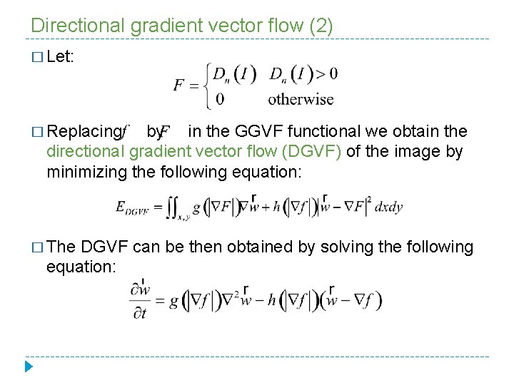 Directional gradient vector flow (2) � Let: � Replacing by in the GGVF functional