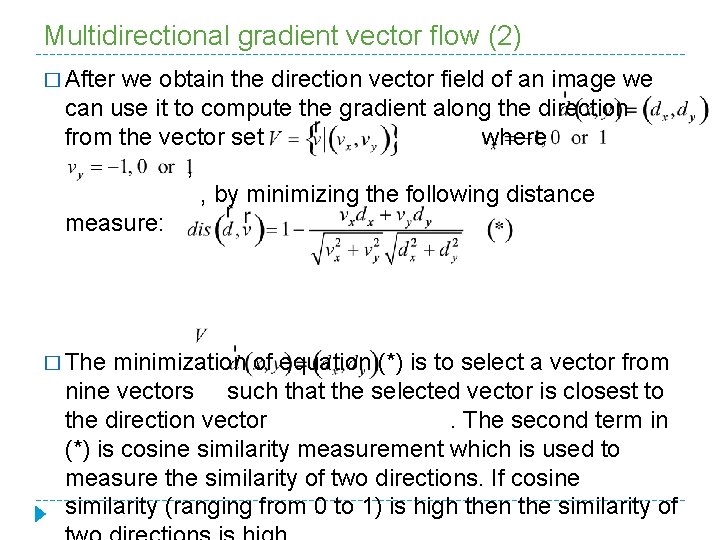 Multidirectional gradient vector flow (2) � After we obtain the direction vector field of