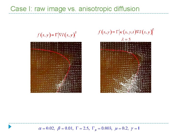 Case I: raw image vs. anisotropic diffusion 