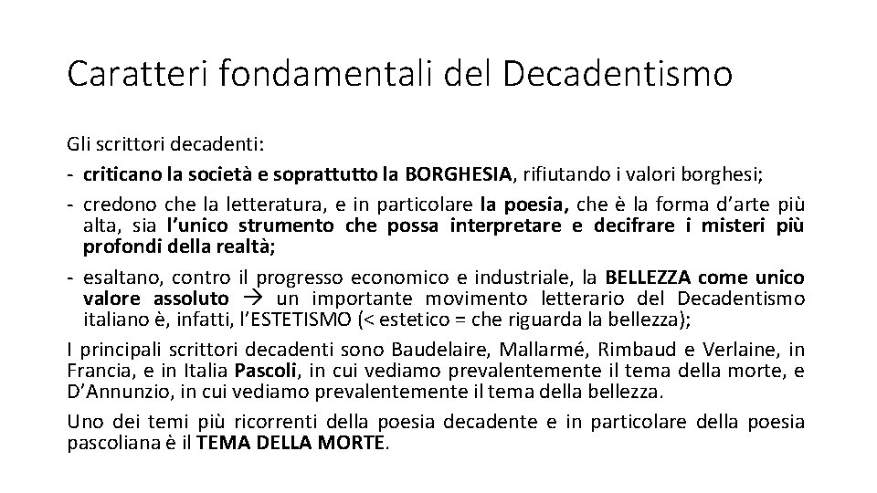 Caratteri fondamentali del Decadentismo Gli scrittori decadenti: - criticano la società e soprattutto la