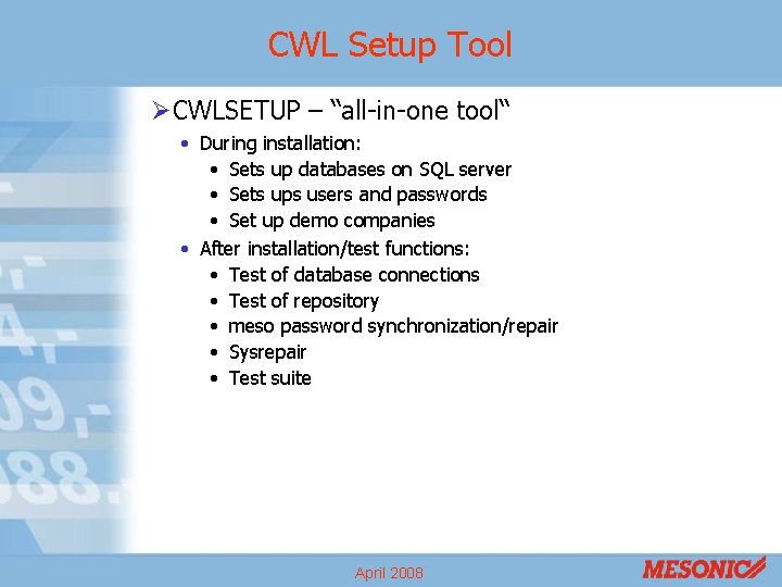 CWL Setup Tool ØCWLSETUP – “all-in-one tool“ • During installation: • Sets up databases