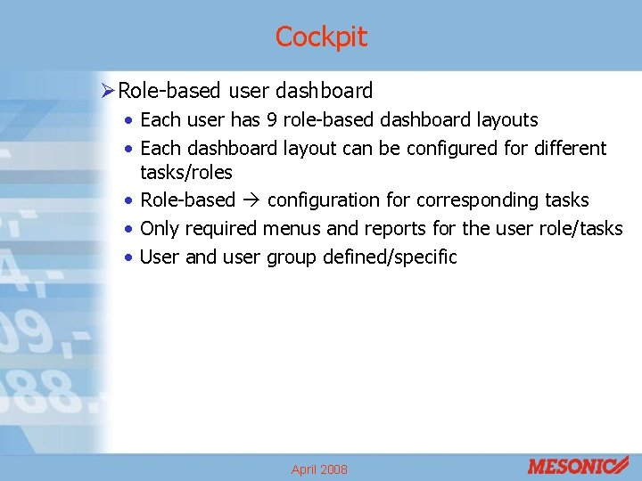 Cockpit ØRole-based user dashboard • Each user has 9 role-based dashboard layouts • Each