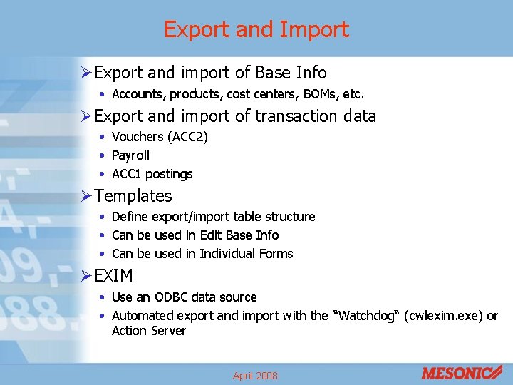 Export and Import ØExport and import of Base Info • Accounts, products, cost centers,