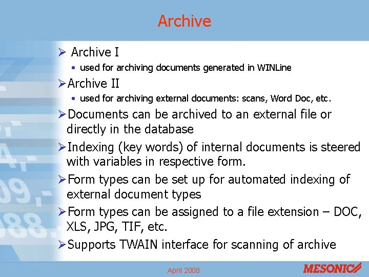 Archive Ø Archive I • used for archiving documents generated in WINLine ØArchive II