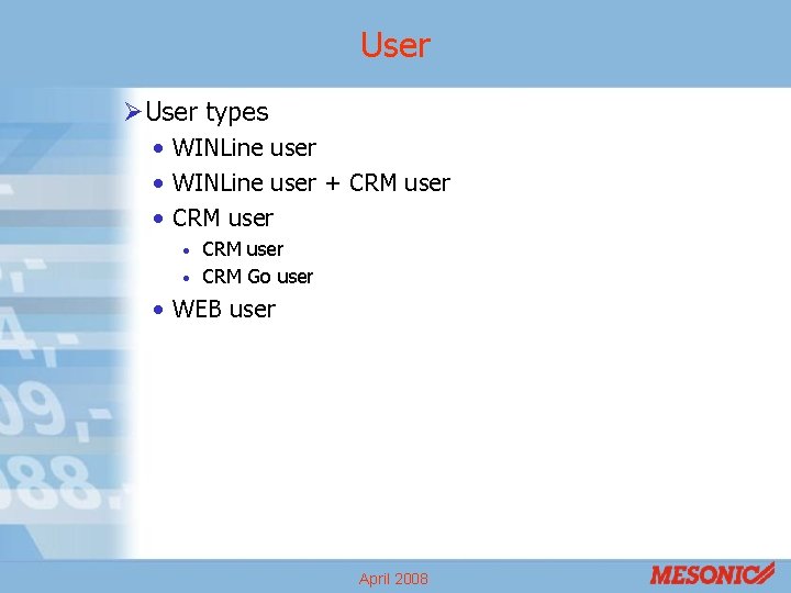 User ØUser types • WINLine user + CRM user • CRM Go user •