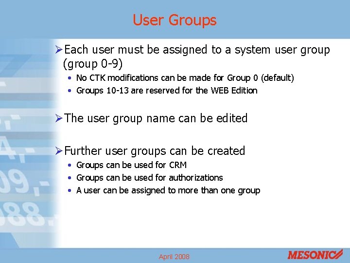 User Groups ØEach user must be assigned to a system user group (group 0