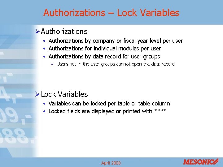 Authorizations – Lock Variables ØAuthorizations • Authorizations by company or fiscal year level per