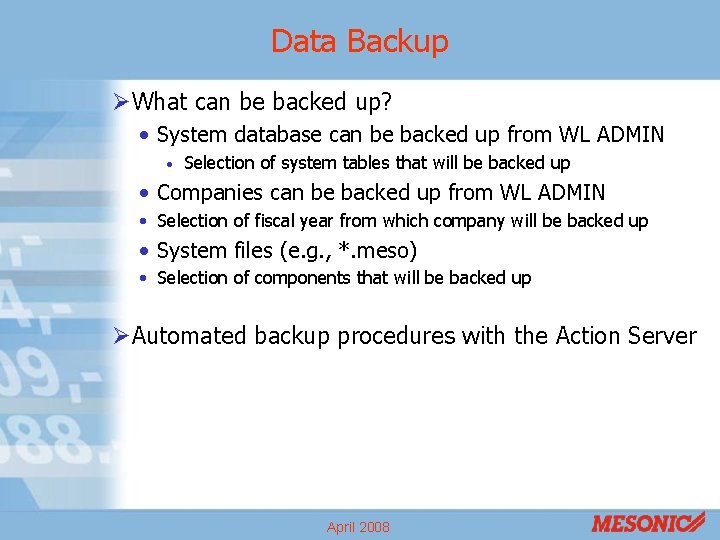 Data Backup ØWhat can be backed up? • System database can be backed up