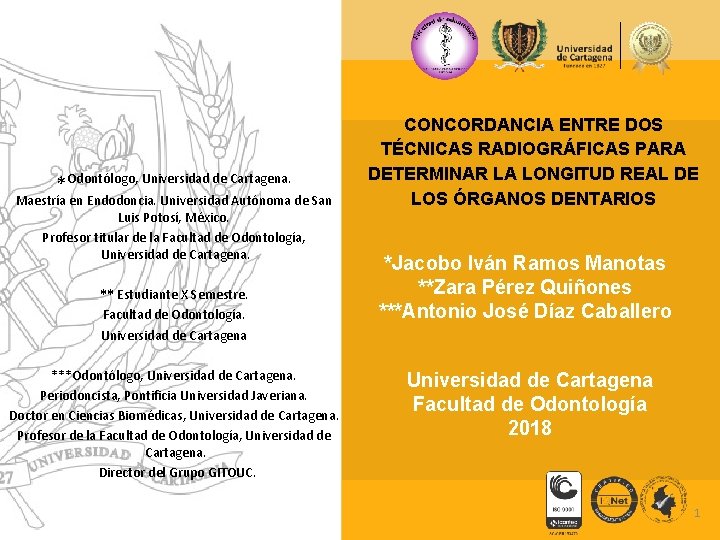 *Odontólogo, Universidad de Cartagena. Maestría en Endodoncia. Universidad Autónoma de San Luis Potosí, México.