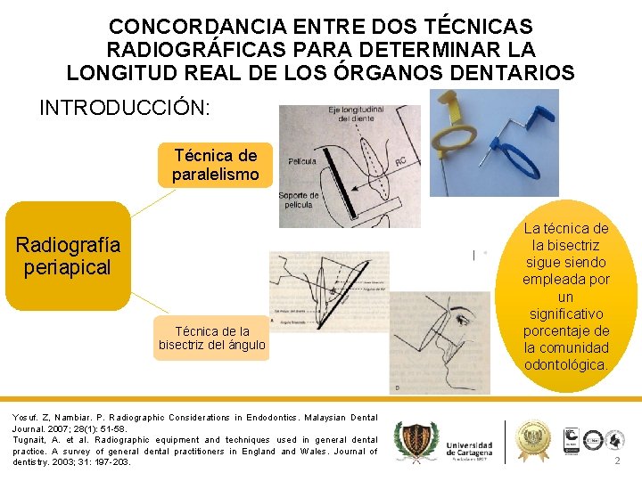 CONCORDANCIA ENTRE DOS TÉCNICAS RADIOGRÁFICAS PARA DETERMINAR LA LONGITUD REAL DE LOS ÓRGANOS DENTARIOS