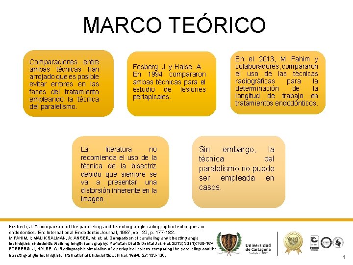 MARCO TEÓRICO Comparaciones entre ambas técnicas han arrojado que es posible evitar errores en