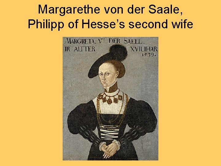 Margarethe von der Saale, Philipp of Hesse’s second wife 