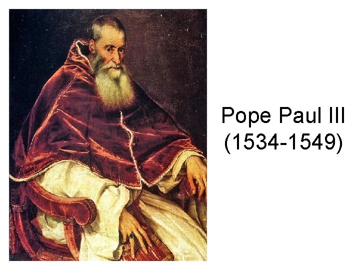 Pope Paul III (1534 -1549) 