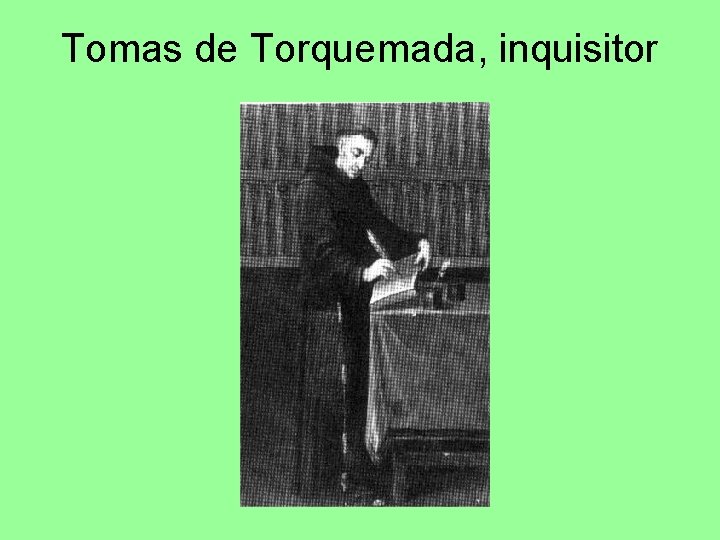 Tomas de Torquemada, inquisitor 