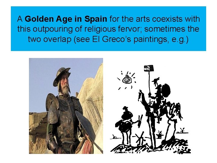 A Golden Age in Spain for the arts coexists with this outpouring of religious