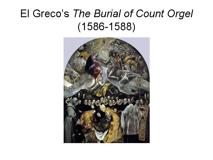 El Greco’s The Burial of Count Orgel (1586 -1588) 