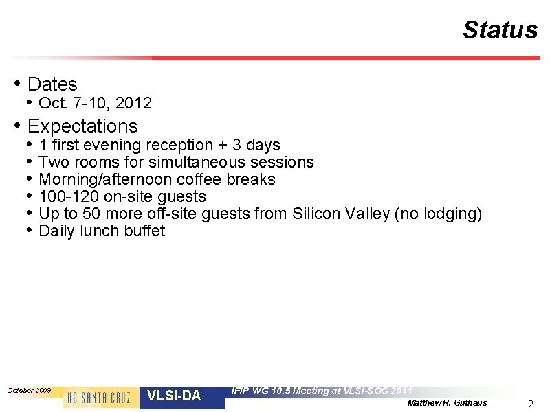 Status • Dates • Oct. 7 -10, 2012 • Expectations • 1 first evening