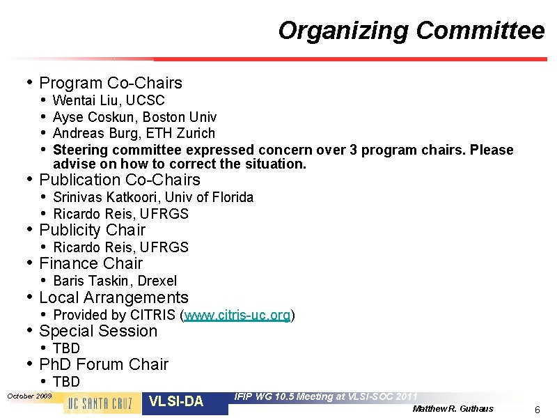 Organizing Committee • Program Co-Chairs • • Wentai Liu, UCSC Ayse Coskun, Boston Univ