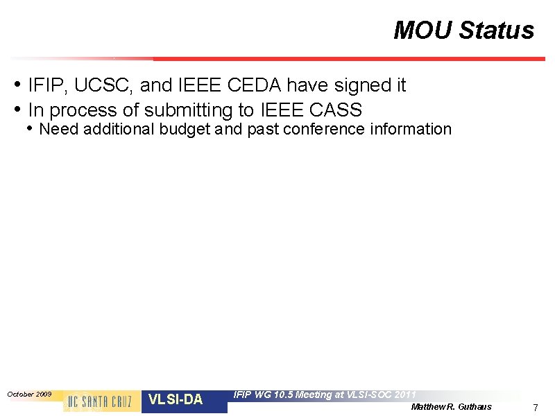 MOU Status • IFIP, UCSC, and IEEE CEDA have signed it • In process