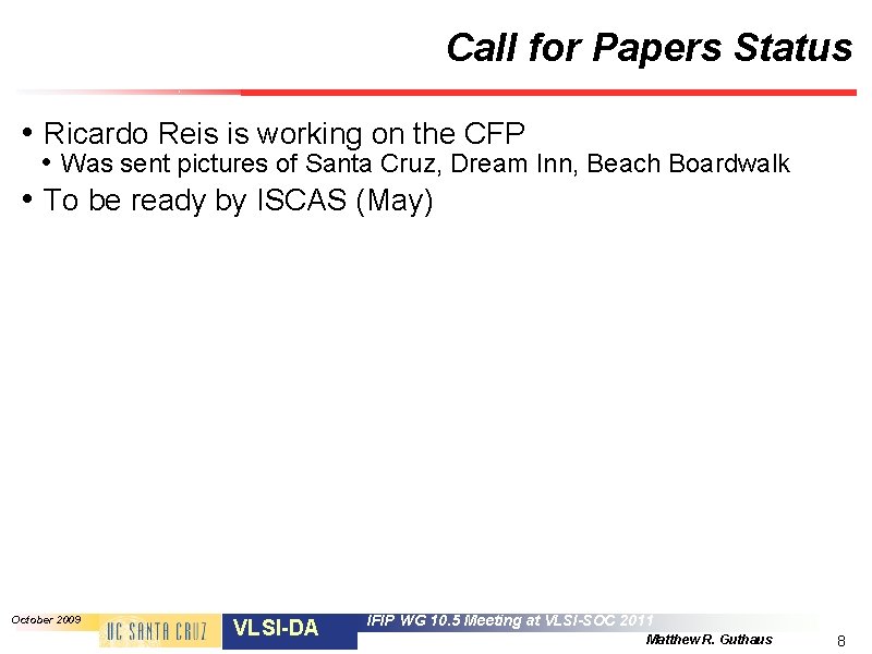 Call for Papers Status • Ricardo Reis is working on the CFP • Was
