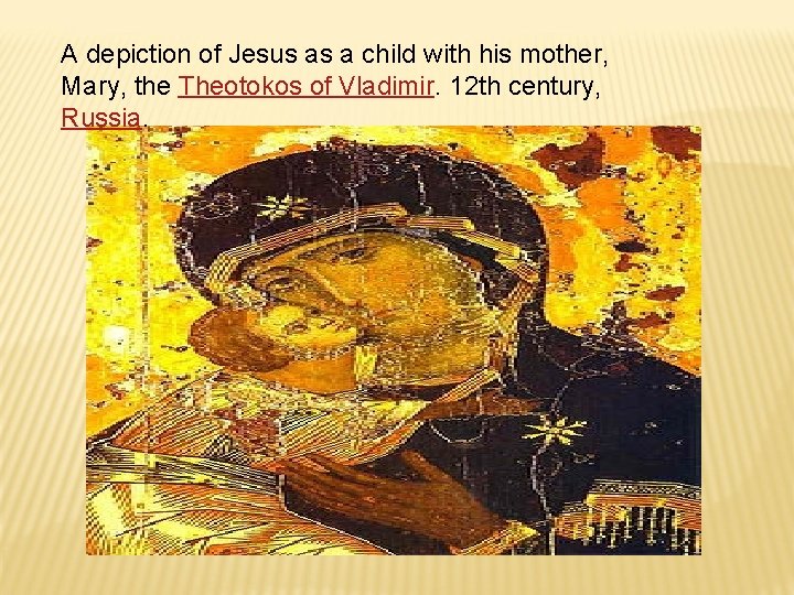 A depiction of Jesus as a child with his mother, Mary, the Theotokos of