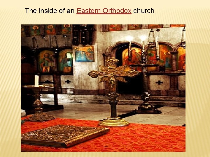 The inside of an Eastern Orthodox church 