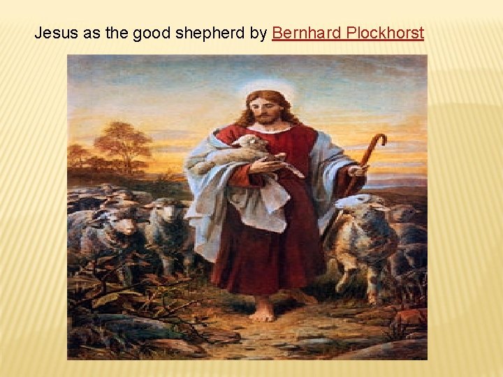 Jesus as the good shepherd by Bernhard Plockhorst 